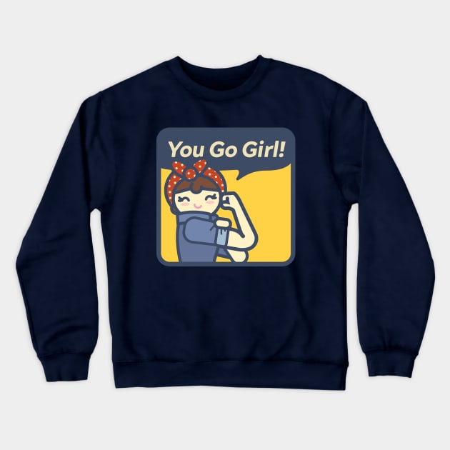 You Go Girl! Crewneck Sweatshirt by zacrizy